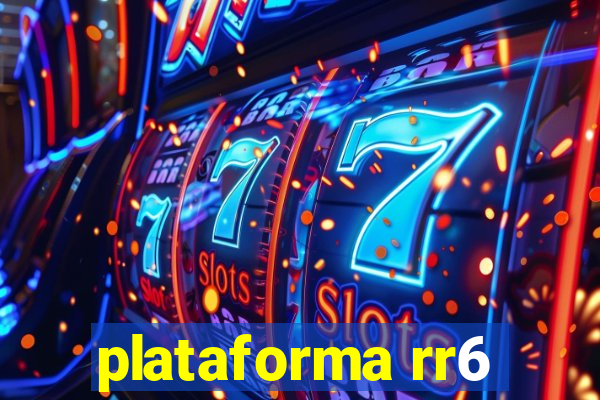 plataforma rr6